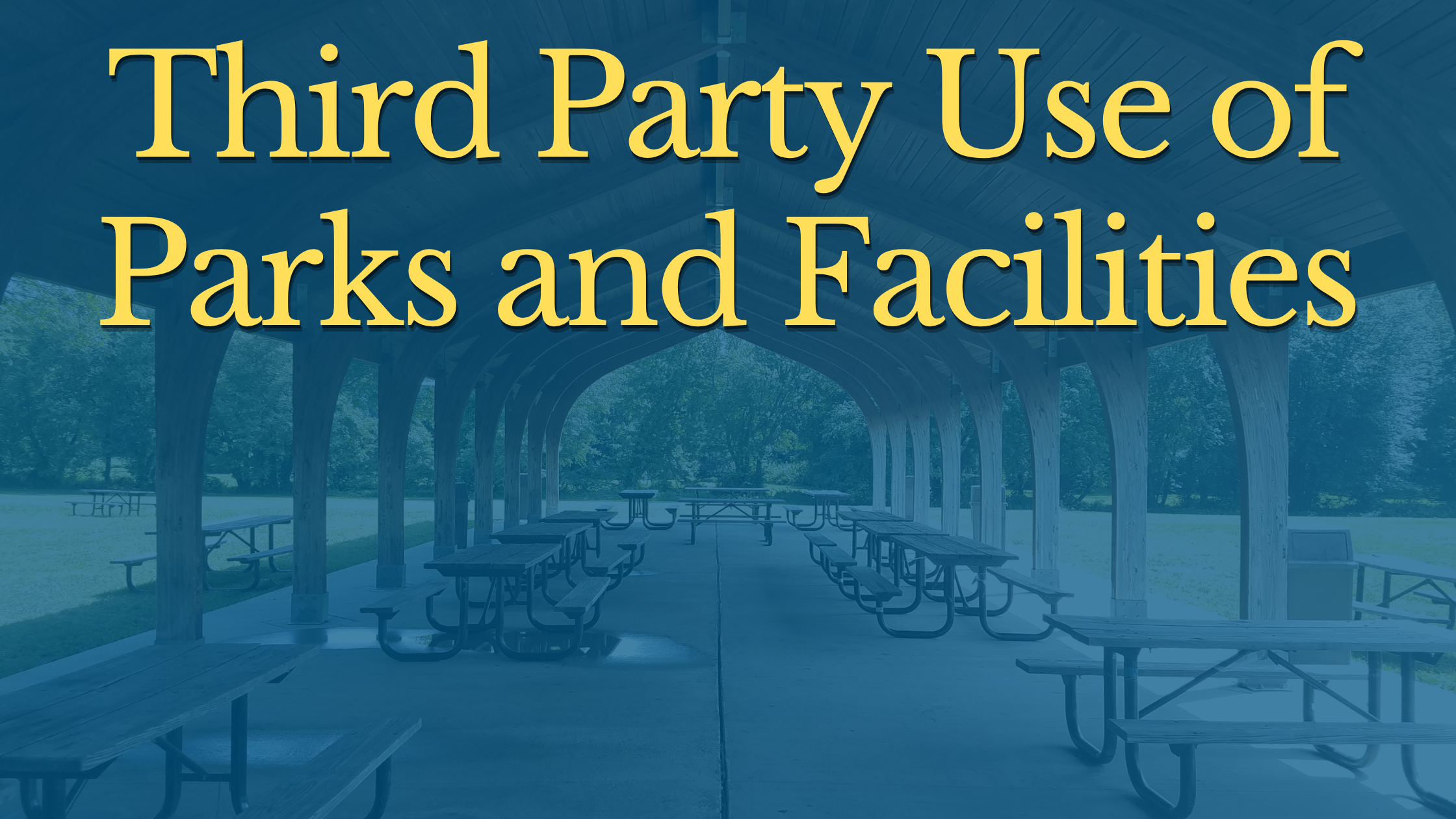 Header Image stating Third Party Use of Parks and Facilities with a pavillion in the background.